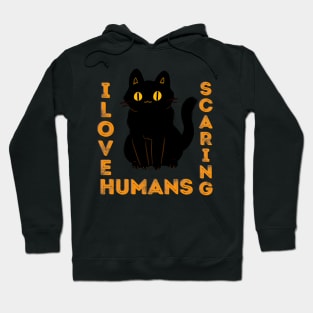 I Love Scaring Humans Hoodie